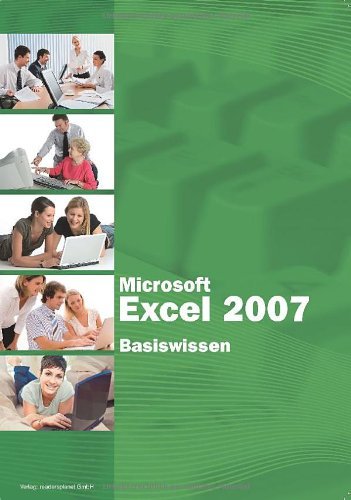 - Microsoft Excel 2007 - Basiswissen: Begleitheft für Excel-Einsteiger