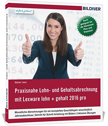  - Lexware Lohn und Gehalt pro / plus / premium (2016): Das komplette Lernbuch für Einsteiger
