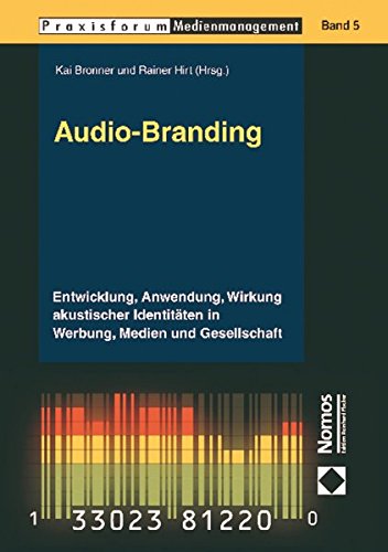Bronner, Kai / Hirt, Rainer (HG) - Audio-Branding: Entwicklung, Anwendung, Wirkung Akustischer Identitaten in Werbung, Medien Und Gesellschaft
