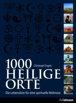 - 1000 Heilige Orte: Die Lebensliste für eine spirituelle Weltreise