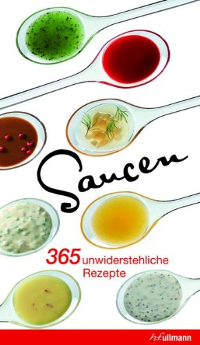 - Saucen - 365 unwiderstehliche Rezepte