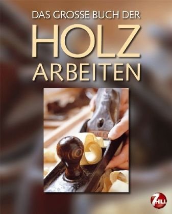 - Das große Buch der Holzarbeiten