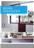  - Bäder: Handbuch zur Badezimmerplanung. Design, Planungshilfen, Beispiele.