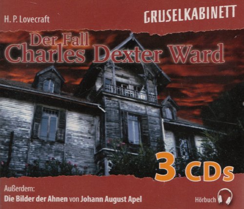 Lovecraft , H.P. - Der Fall Charles Dexter Ward / Die Bilder der Ahnen (Johann August Apel) (Gruselkabinett)