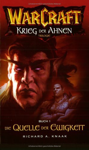 Knaak, Richard A. - Warcraft Bd.4. Krieg der Ahnen 1. Die Quelle der Ewigkeit