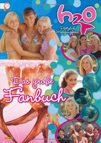  - H2O - Plötzlich Meerjungfrau, Das große Fanbuch
