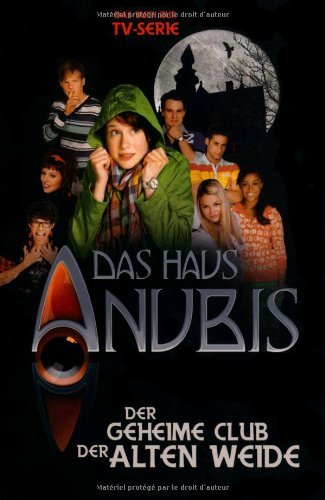 - Das Haus Anubis, Bd. 1: Der geheime Club der alten Weide