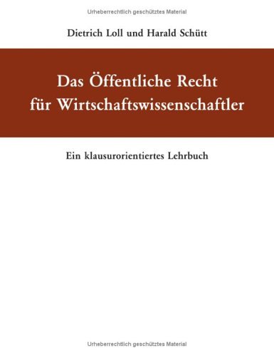 - Das Öffentliche Recht für Wirtschaftswissenschaftler: Ein klausurorientiertes Lehrbuch