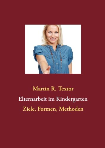 - Elternarbeit im Kindergarten. Ziele, Formen, Methoden