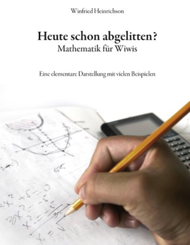  - Heute schon abgelitten? Mathematik für Wiws: Eine elementare Darstellung mit vielen Beispielen