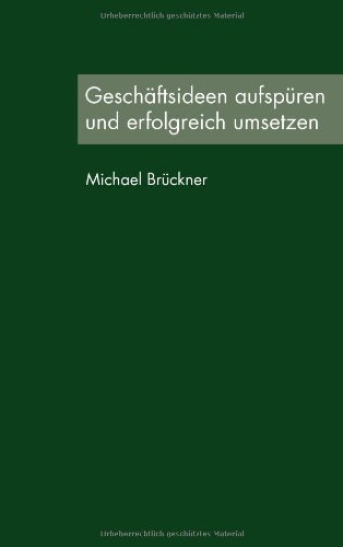 - Geschäftsideen aufspüren und erfolgreich umsetzen