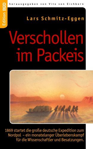  - Verschollen im Packeis: 1869 startet die große deutsche Expedition zum Nordpol - ein monatelanger Überlebenskampf für die Wissenschaftler und Besatzungen