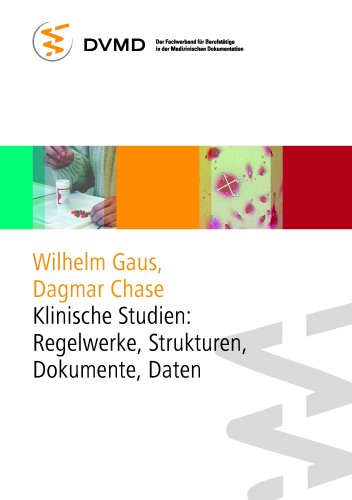  - Klinische Studien: Regelwerke, Strukturen, Dokumente, Daten