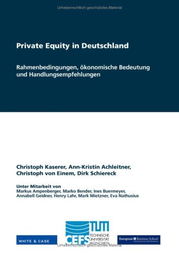  - Private Equity in Deutschland: Rahmenbedingungen, ökonomische Bedeutung und Handlungsempfehlungen