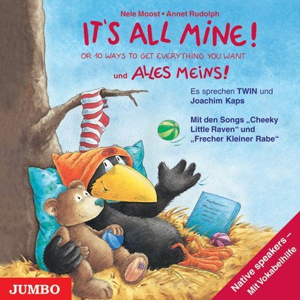  - It's all mine! / Alles meins! CD: Or 10 Ways to Get Everything You Want