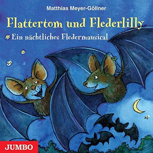  - Flattertom und Flederlilly. Ein nächtliches Fledermausical