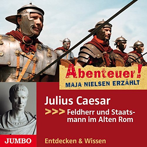 - Abenteuer! Maja Nielsen erzählt: Julius Caesar - Herrscher des Römischen Reiches