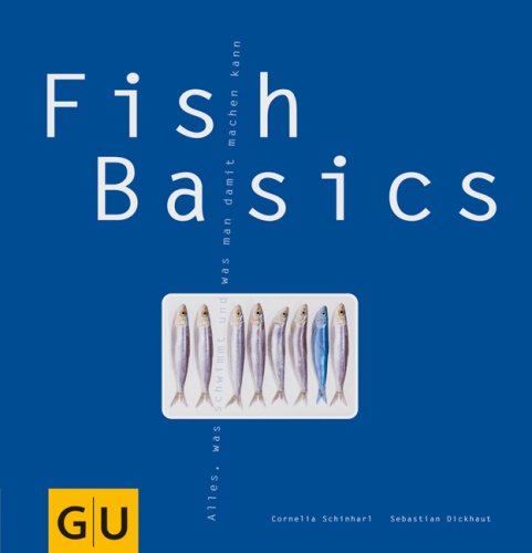 - Fish-Basics: Alles, was schwimmt und was man damit machen kann (GU Basic cooking)