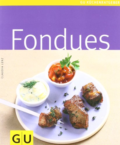 - Fondues (GU Küchenratgeber Relaunch 2006)