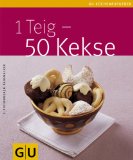  - 1 Teig - 50 Kuchen (GU Küchenratgeber Relaunch 2006)