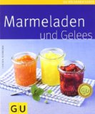  - Sommer im Glas: Marmelade & Gelee