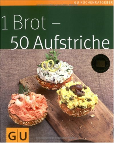- 1 Brot - 50 Aufstriche (GU Küchenratgeber Relaunch 2006)