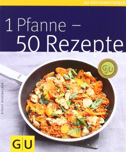 - 1 Pfanne - 50 Rezepte (GU Küchenratgeber Relaunch 2006)