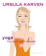 - Yoga für dich und überall: 60 unglaublich nützliche Übungen für jedermann und jeden Tag (Einzeltitel)