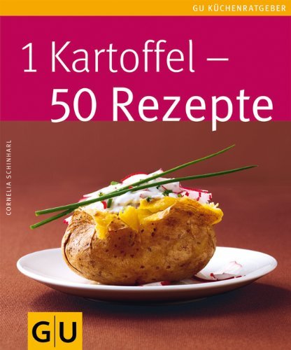 - 1 Kartoffel - 50 Rezepte (GU Küchenratgeber Relaunch 2006)
