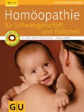  - Homöopathie fur den Hebammenalltag: Das Kompendium für jede homöopathisch arbeitende Hebamme