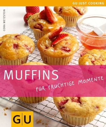  - Muffins: Für fruchtige Momente. Just Cooking