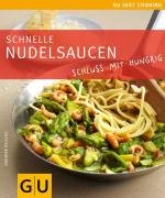 - Schnelle Nudelsaucen: Schluss mit hungrig: Schluss mit hungrig. Just Cooking (GU Just Cooking)