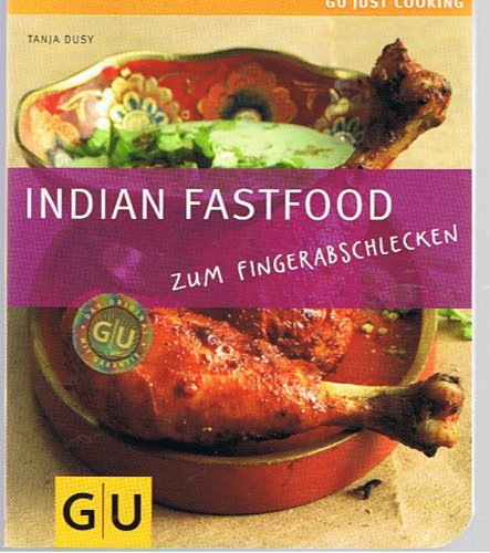  - Indian Fastfood: Zum Fingerabschlecken: Zum Fingerabschlecken. Just Cooking (GU Just Cooking)