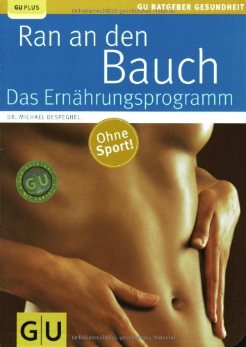  - Ran an den Bauch. Das Ernährungsprogramm (GU Ratgeber Gesundheit)