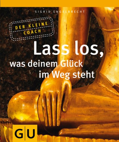 - Der kleine Coach - Lass los, was deinem Glück im Weg steht