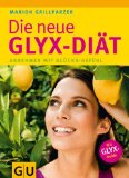 Grillparzer, Marion / Kittler, Martina - Glyx-Diät. Das Kochbuch: 222 Rezepte zum Abnehmen mit Glücks-Gefühlen. Extra: Einsteiger-Power-Woche