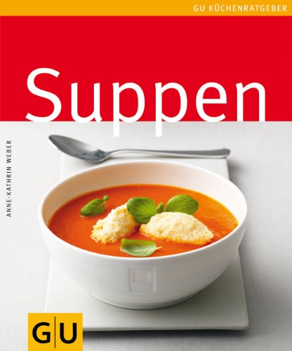  - Suppen (GU Küchenratgeber Relaunch 2006)