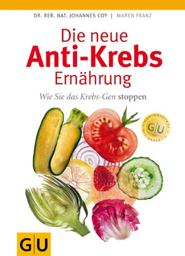- Die neue Anti-Krebs-Ernährung: Wie Sie das Krebs-Gen stoppen (GU Reihe Einzeltitel)