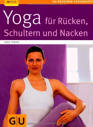 - Yoga für Rücken, Schulter und Nacken (GU Ratgeber Gesundheit)