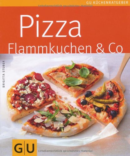 - Pizza, Flammkuchen & Co. (GU Küchenratgeber Relaunch 2006)