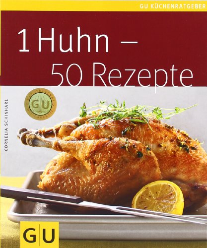 - 1 Huhn - 50 Rezepte (GU Küchenratgeber Relaunch 2006)