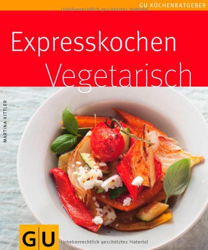 - Expresskochen vegetarisch (GU Küchenratgeber Relaunch 2006)