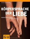 - Körpersprache: Verräterische Gesten und wirkungsvolle Signale (GU Leben & Lernen Spezial)