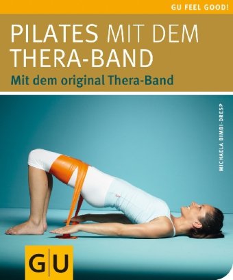  - Pilates mit dem Thera-Band: Mit dem original Thera-Band (Feel good!)
