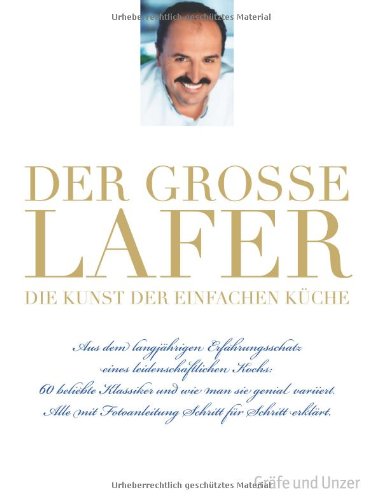- Der große Lafer - Die Kunst der einfachen Küche: 60 beliebte Klassiker und wie man sie genial variiert (Einzeltitel)