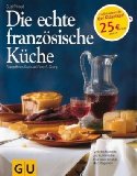  - Frankreich: Eine Küche zum Verlieben: Die Küche, die wir lieben (GU Themenkochbuch)