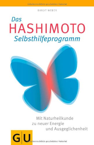 - Das Hashimoto-Selbsthilfeprogramm: Mit Naturheilkunde zu neuer Energie und Ausgeglichenheit (GU Reader K,G&S)