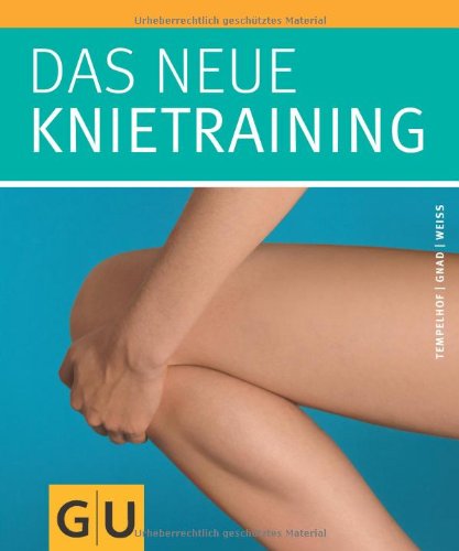 - Das neue Knietraining (GU Einzeltitel Gesundheit/Fitness/Alternativheilkunde)