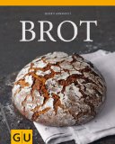 - Gutes Brot: Genuß und Lebensfreude mit einer einfachen Delikatesse (Aus Liebe zum Landleben)