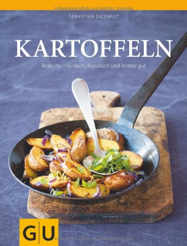 - Kartoffeln: Rezepte - einfach, klassisch und immer gut (Themenkochbuch)